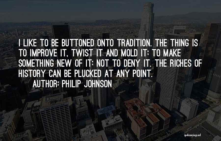 Wiet Quotes By Philip Johnson