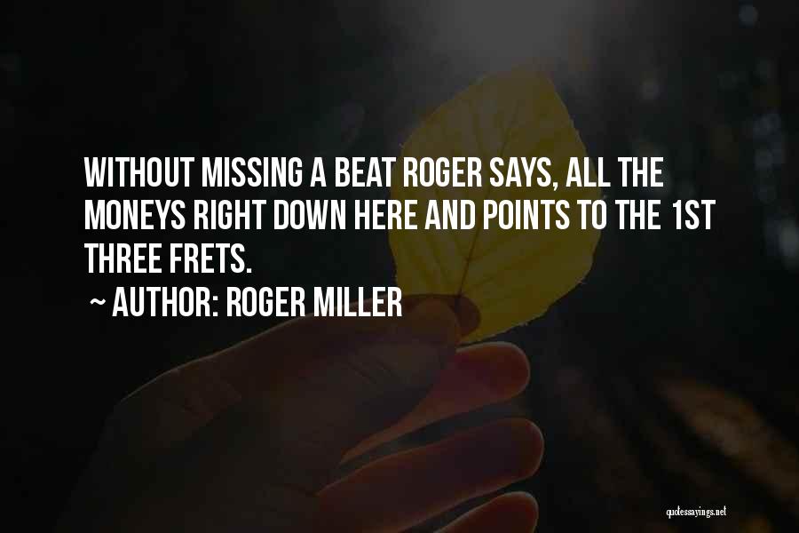 Wiet Quotes By Roger Miller