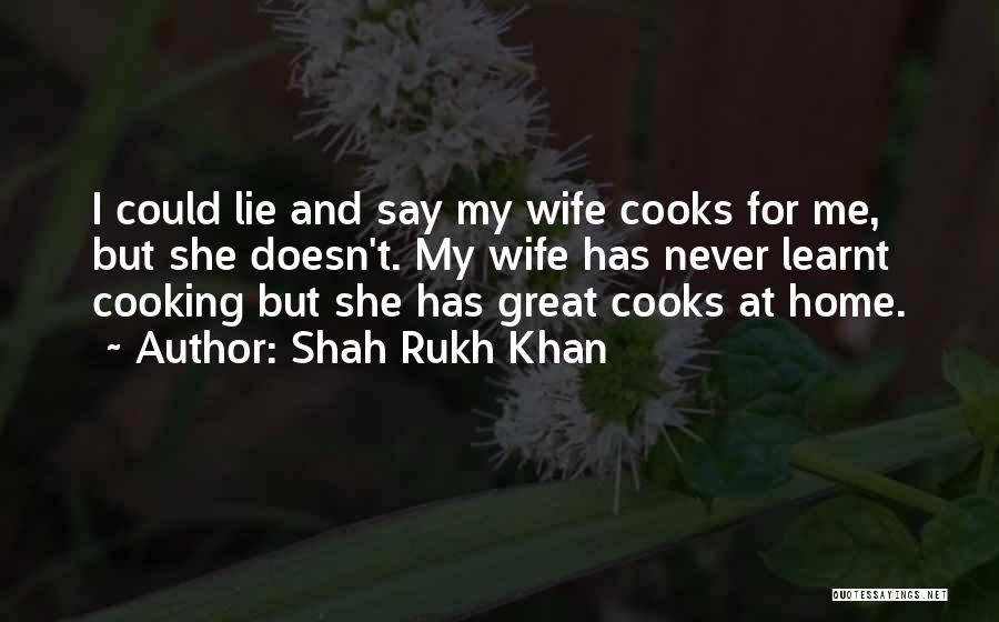 Wife And Cooking Quotes By Shah Rukh Khan