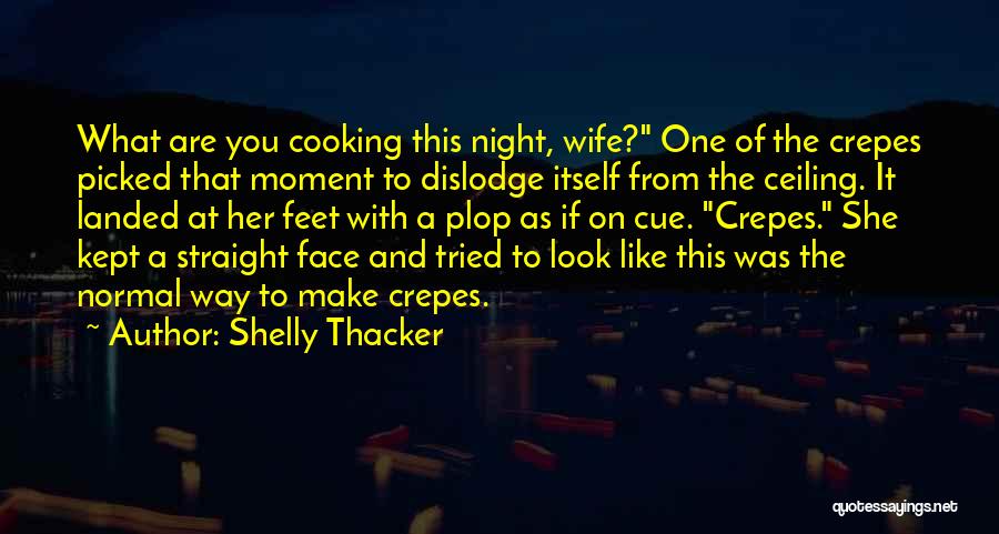 Wife And Cooking Quotes By Shelly Thacker