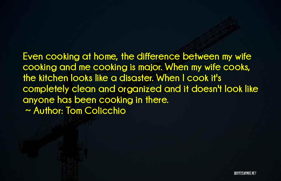 Wife And Cooking Quotes By Tom Colicchio