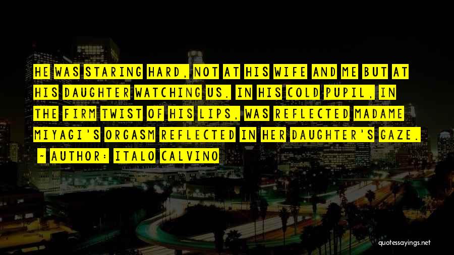 Wife And Daughter Quotes By Italo Calvino