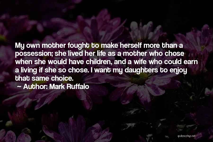 Wife And Daughter Quotes By Mark Ruffalo