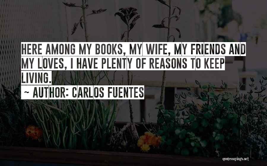Wife And Friends Quotes By Carlos Fuentes
