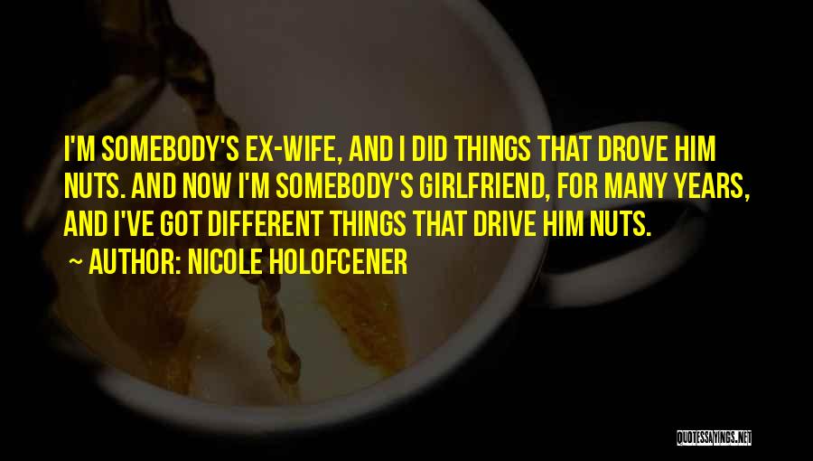 Wife And Girlfriend Quotes By Nicole Holofcener