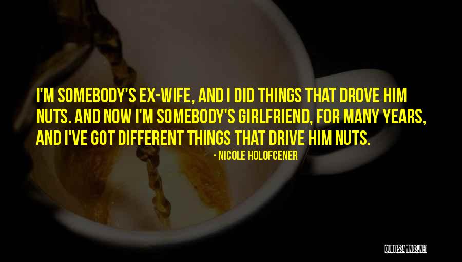 Wife And Girlfriend Quotes By Nicole Holofcener