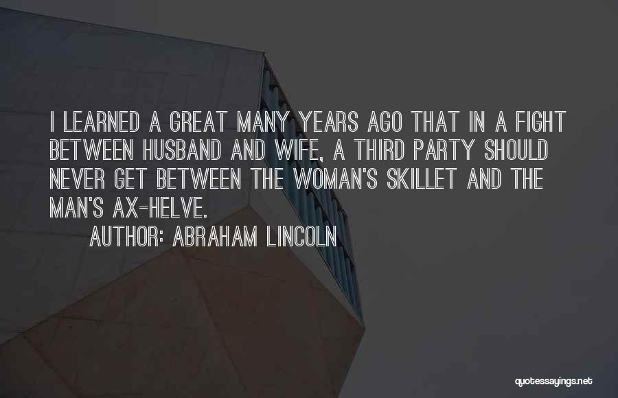 Wife And Husband Fight Quotes By Abraham Lincoln