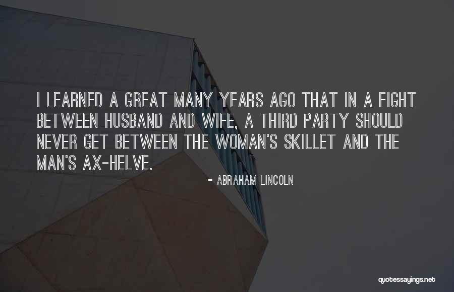 Wife And Husband Fight Quotes By Abraham Lincoln