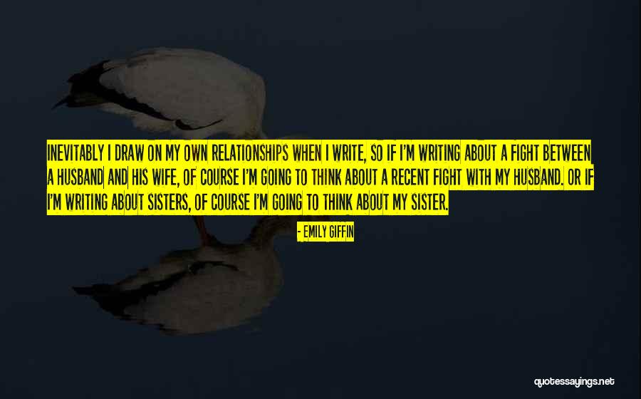 Wife And Husband Fight Quotes By Emily Giffin Wife And Husband Fight Quotes By Emily Giffin