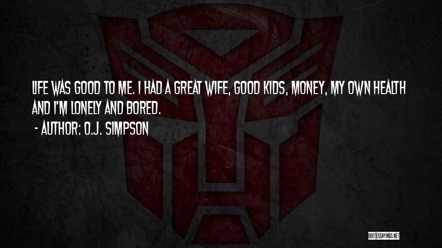 Wife And Life Quotes By O.J. Simpson