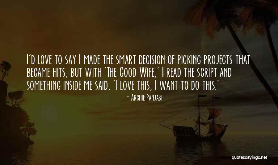 Wife And Love Quotes By Archie Panjabi Wife And Love Quotes By Archie Panjabi