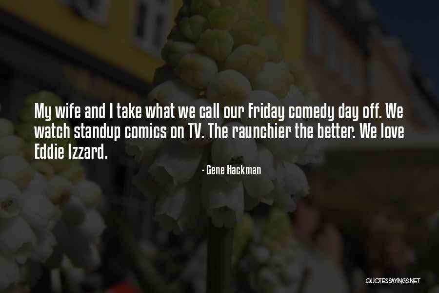 Wife And Love Quotes By Gene Hackman Wife And Love Quotes By Gene Hackman
