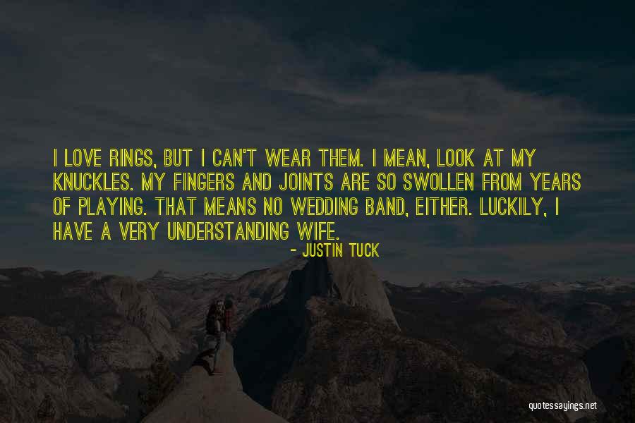 Wife And Love Quotes By Justin Tuck Wife And Love Quotes By Justin Tuck