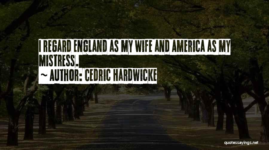 Wife And Mistress Quotes By Cedric Hardwicke
