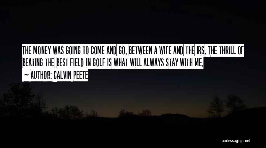 Wife And Money Quotes By Calvin Peete