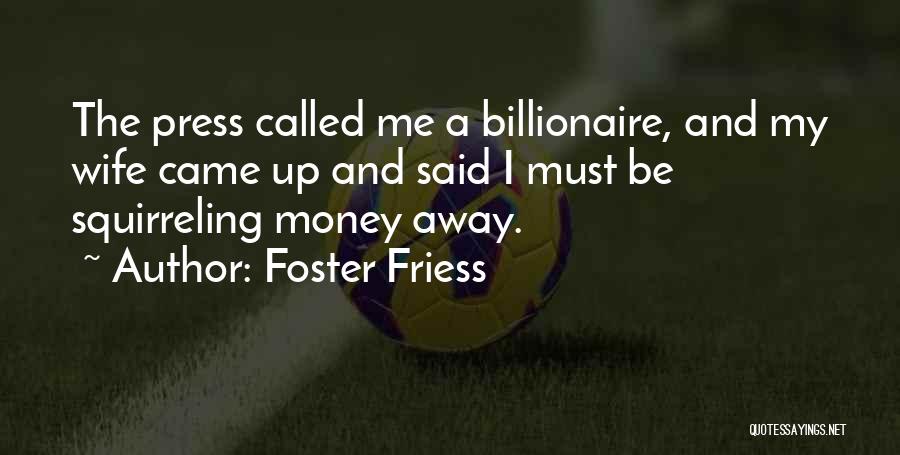 Wife And Money Quotes By Foster Friess