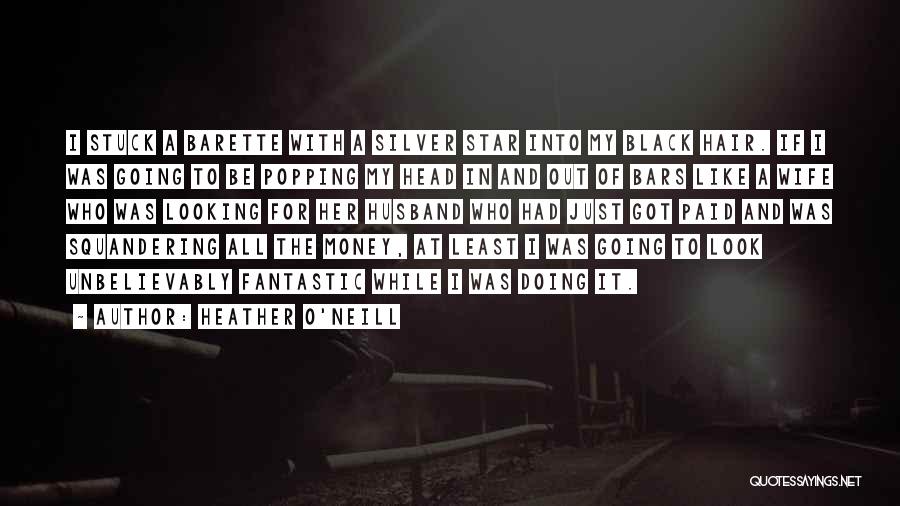 Wife And Money Quotes By Heather O'Neill