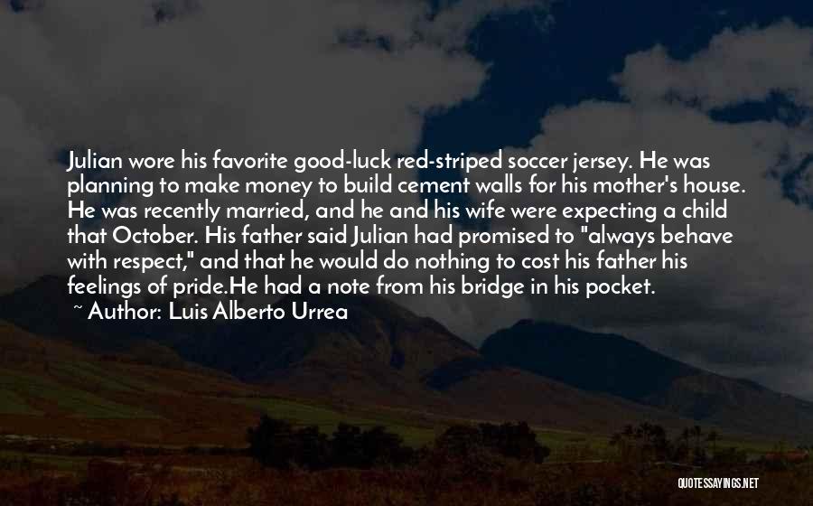 Wife And Money Quotes By Luis Alberto Urrea