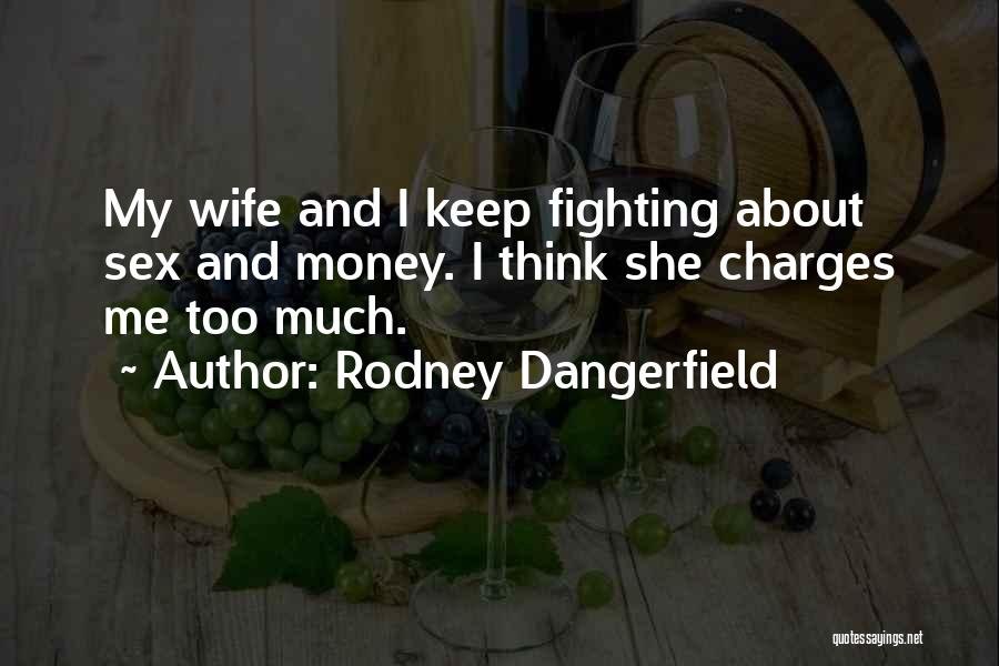 Wife And Money Quotes By Rodney Dangerfield