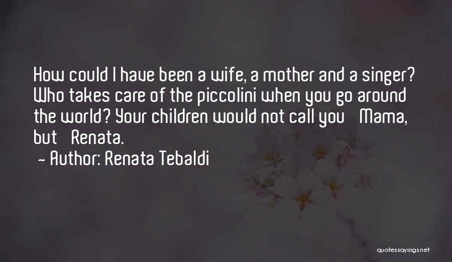 Wife And Mother Quotes By Renata Tebaldi