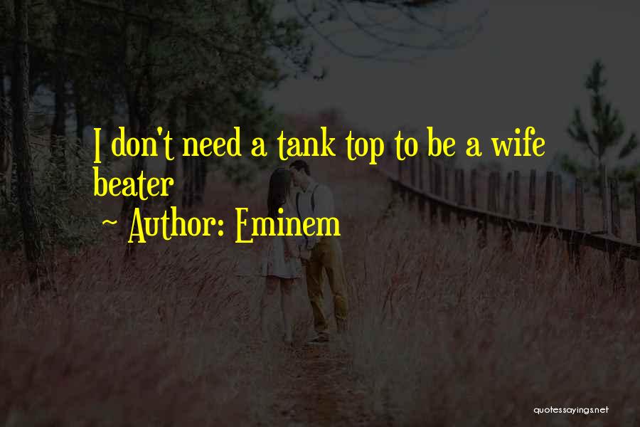 Wife Beater Quotes By Eminem