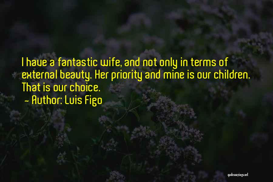 Wife Beauty Quotes By Luis Figo