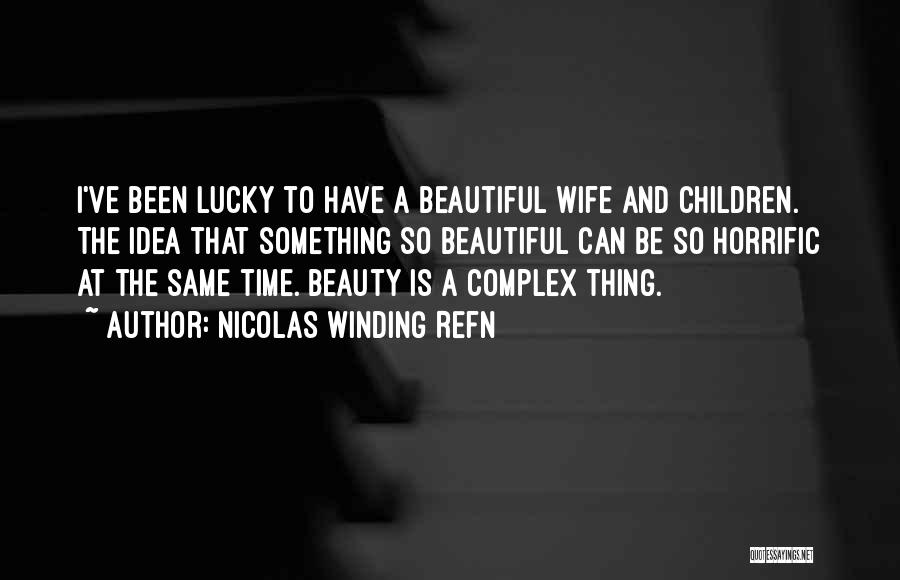 Wife Beauty Quotes By Nicolas Winding Refn