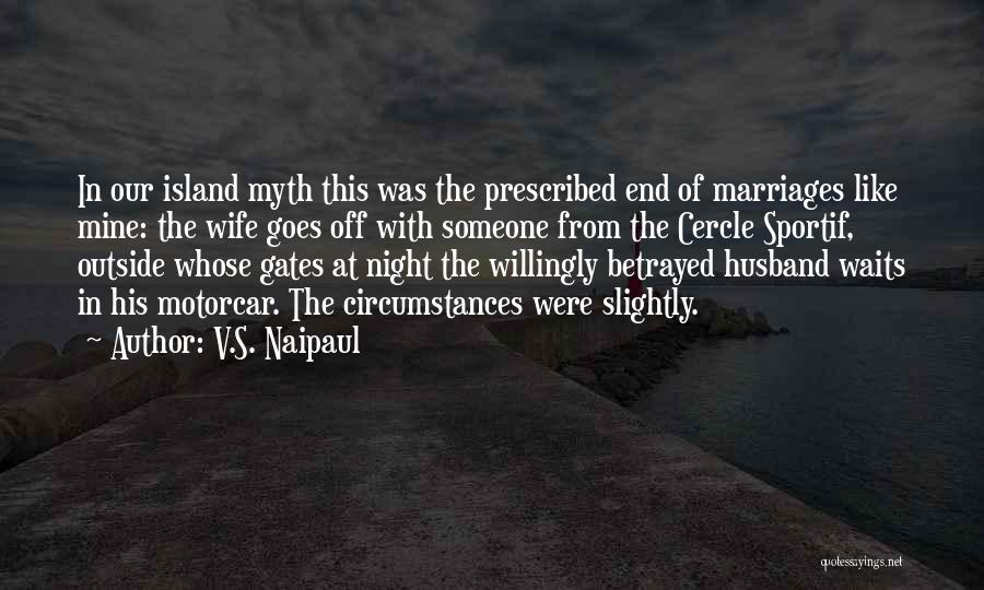 Wife Betrayed Husband Quotes By V.S. Naipaul