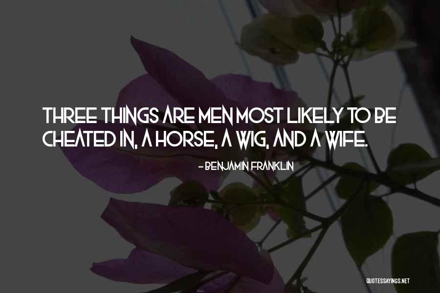 Wife Cheated Quotes By Benjamin Franklin Wife Cheated Quotes By Benjamin Franklin