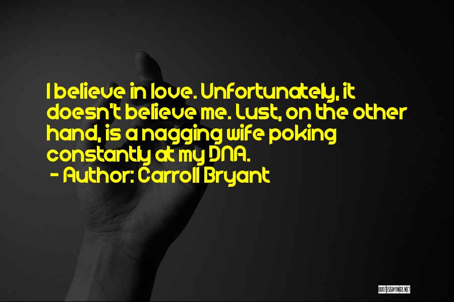Wife Doesn't Love Me Quotes By Carroll Bryant