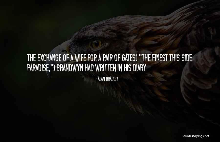 Wife Exchange Quotes By Alan Bradley Wife Exchange Quotes By Alan Bradley