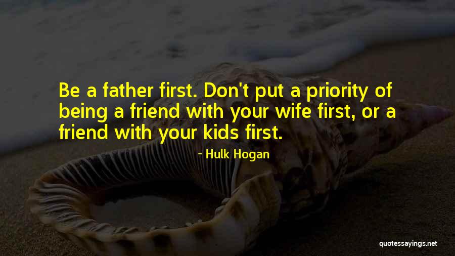 Wife First Priority Quotes By Hulk Hogan