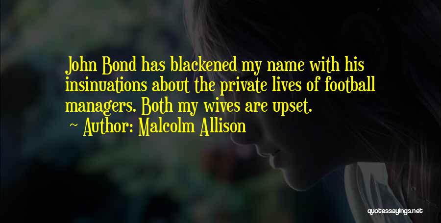 Wife Football Quotes By Malcolm Allison