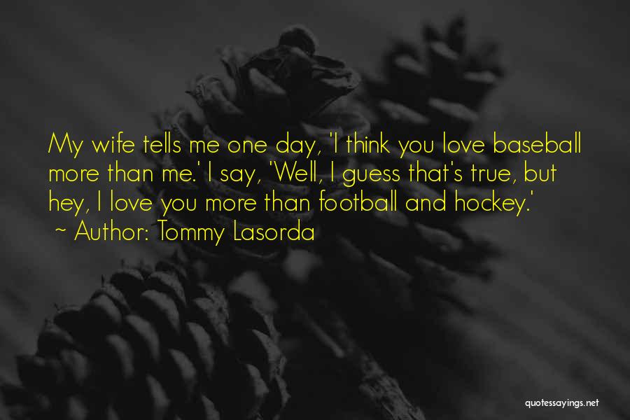 Wife Football Quotes By Tommy Lasorda