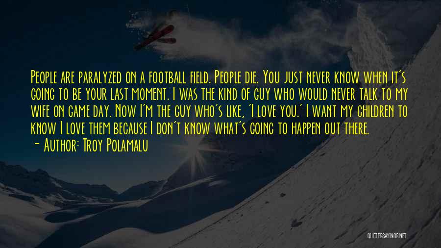 Wife Football Quotes By Troy Polamalu