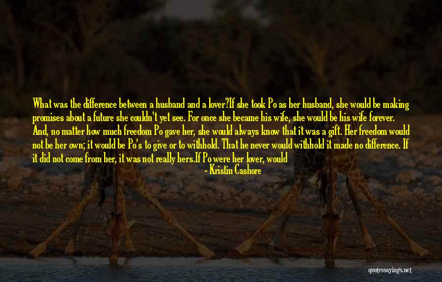 Wife From Husband Quotes By Kristin Cashore Wife From Husband Quotes By Kristin Cashore
