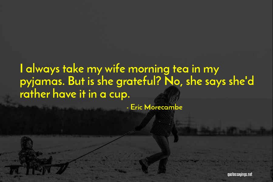 Wife Get Well Soon Quotes By Eric Morecambe Wife Get Well Soon Quotes By Eric Morecambe