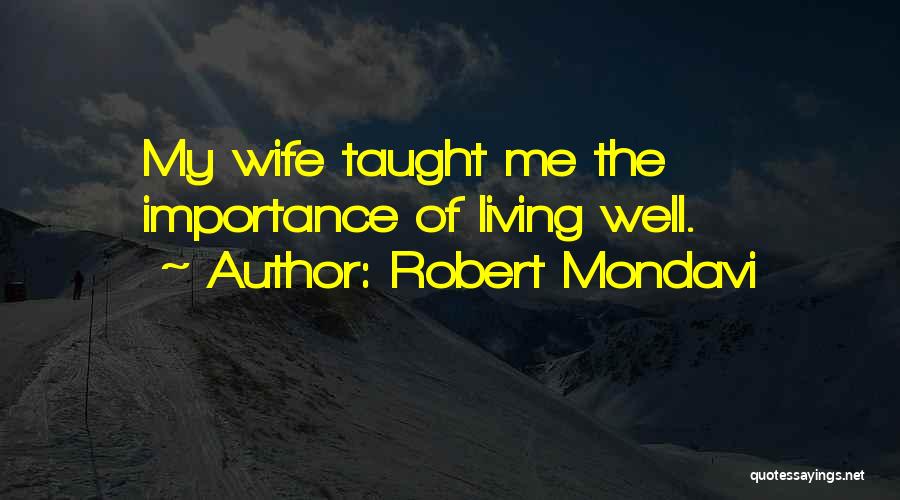 Wife Importance Quotes By Robert Mondavi