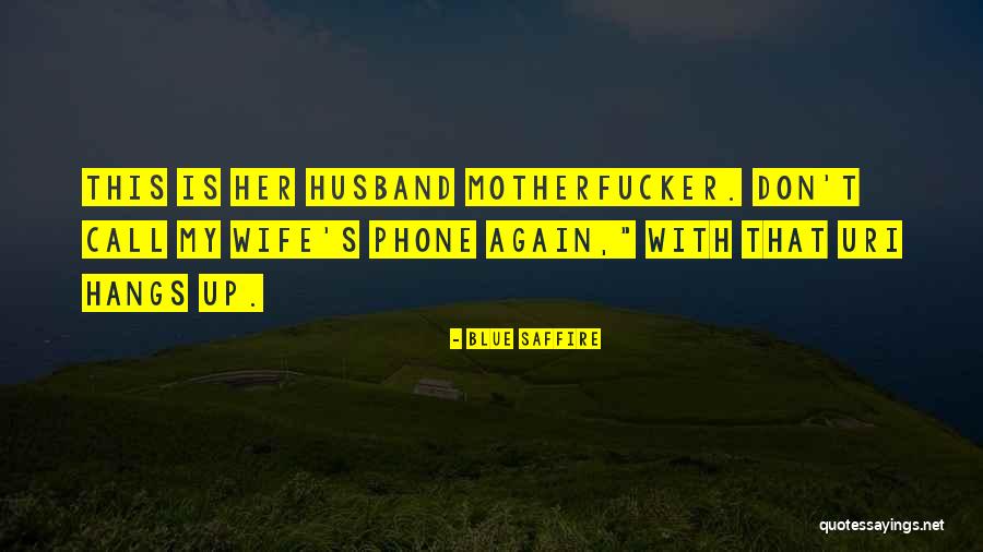 Wife Is At It Again Quotes By Blue Saffire Wife Is At It Again Quotes By Blue Saffire