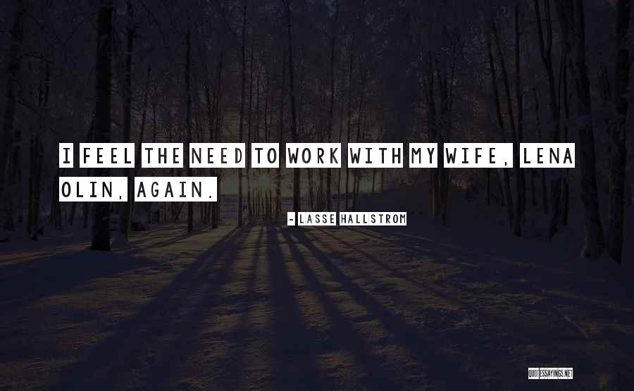 Wife Is At It Again Quotes By Lasse Hallstrom Wife Is At It Again Quotes By Lasse Hallstrom