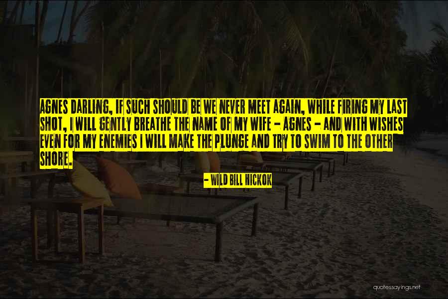 Wife Is At It Again Quotes By Wild Bill Hickok Wife Is At It Again Quotes By Wild Bill Hickok