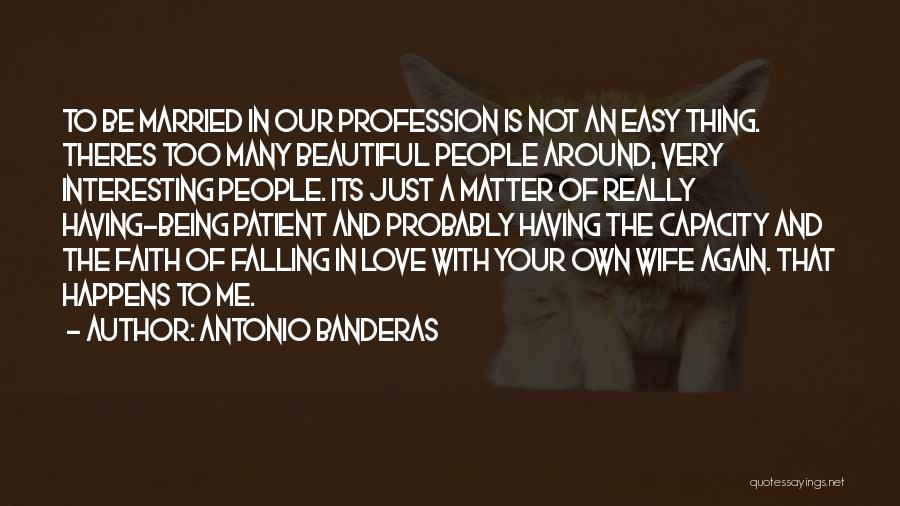 Wife Is Beautiful Quotes By Antonio Banderas