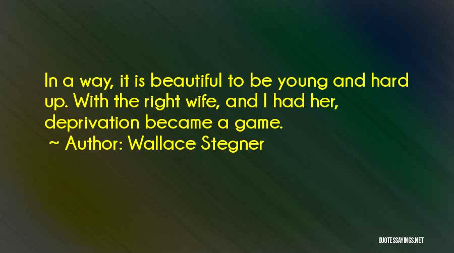 Wife Is Beautiful Quotes By Wallace Stegner