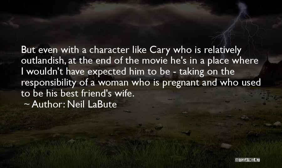 Wife Is Best Quotes By Neil LaBute