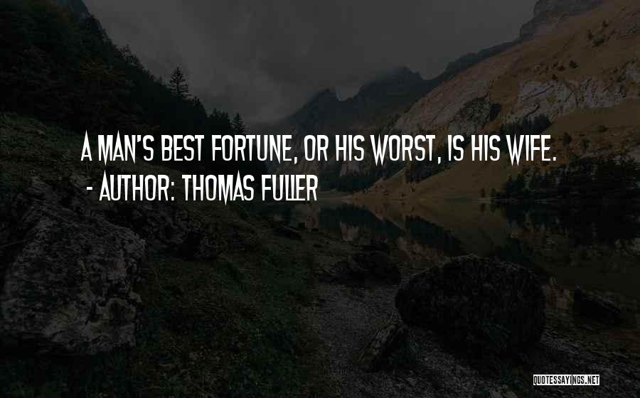 Wife Is Best Quotes By Thomas Fuller