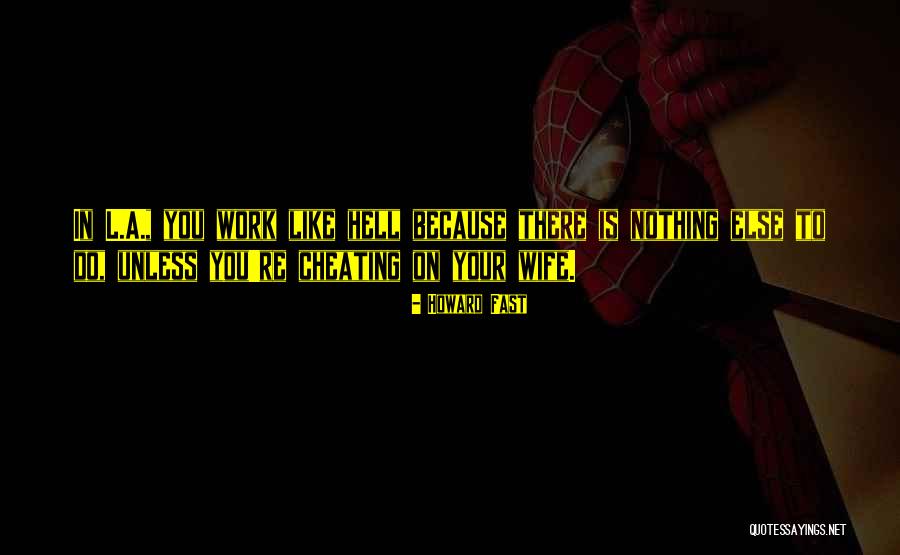 Wife Is Cheating Quotes By Howard Fast Wife Is Cheating Quotes By Howard Fast