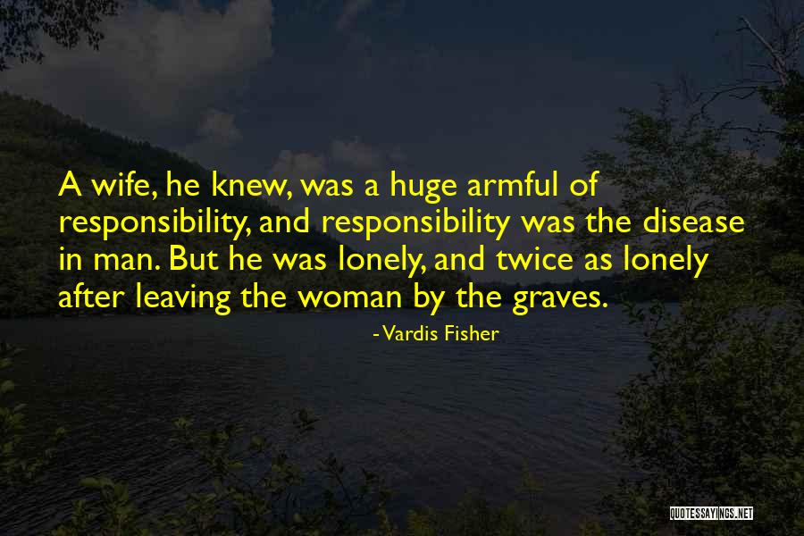 Wife Leaving You Quotes By Vardis Fisher