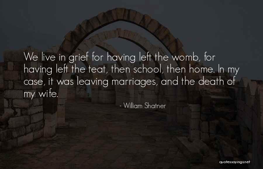 Wife Leaving You Quotes By William Shatner