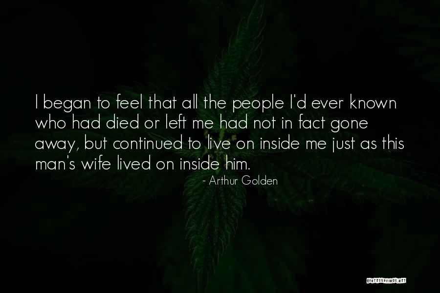 Wife Left Me Quotes By Arthur Golden Wife Left Me Quotes By Arthur Golden