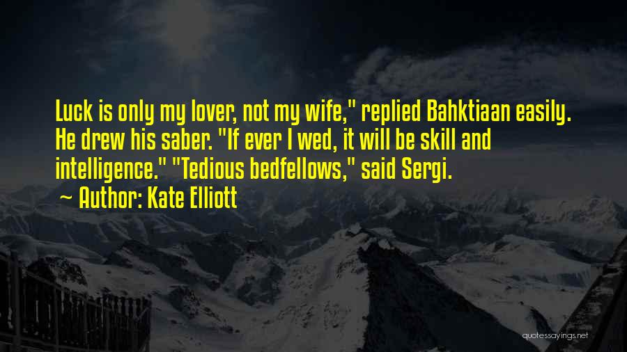 Wife Lover Quotes By Kate Elliott